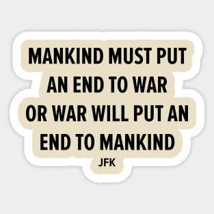 End War to Save Humanity - JFK's Powerful Message Sticker